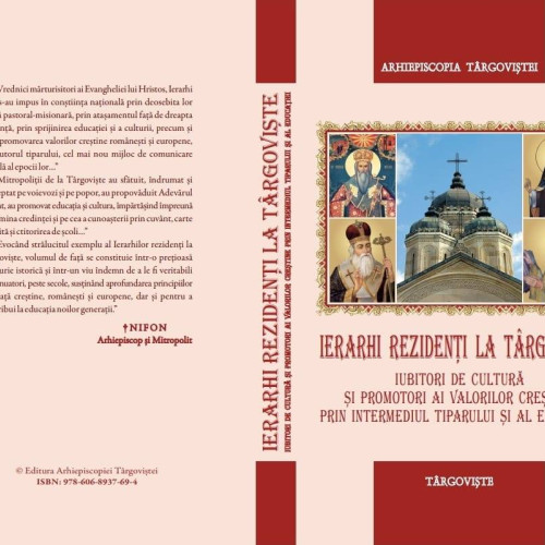 IERARHI REZIDENȚI LA TÂRGOVIȘTE, IUBITORI DE CULTURĂ ȘI PROMOTORI AI VALORILOR CREȘTINE PRIN INTERMEDIUL TIPARULUI ȘI AL EDUCAȚIEI