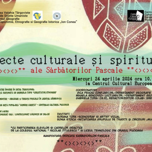 Centrul Cultural European Pucioasa prezintă: "Aspecte Culturale și Spirituale ale Sărbătorilor Pascale" alături de Universitatea Valahia din Târgoviște